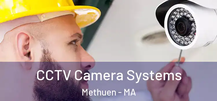 CCTV Camera Systems Methuen - MA